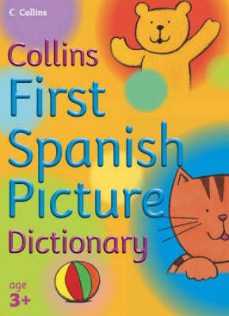 Collins: My First Spanish Dictionary by Unknown