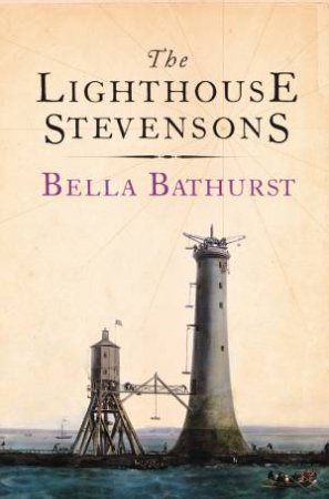 The Lighthouse Stevensons by Bella Bathurst