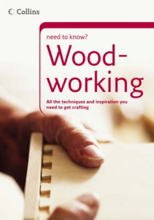 Collins Need To Know: Woodworking by Unknown