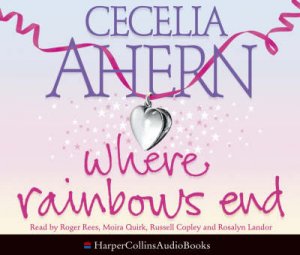 Where Rainbows End (CD) by Cecelia Ahern