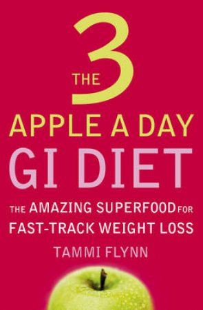 The 3 Apple A Day Gi Diet by Tammi Flynn