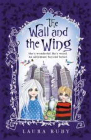 The Wall And The Wing by Laura Ruby