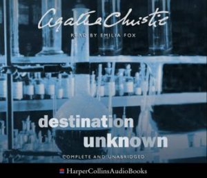 Destination Unknown Unabridged by Agatha Christie 