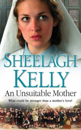 An Unsuitable Mother: What could be stronger than a mother's love? by Sheelagh Kelly