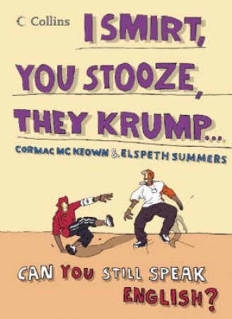 I Smirt, You Stooze, They Krump: Can You Still Speak English? by Various