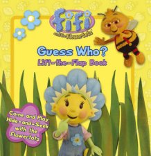 Fifi And The Flowertots Guess Who LiftTheFlap Book