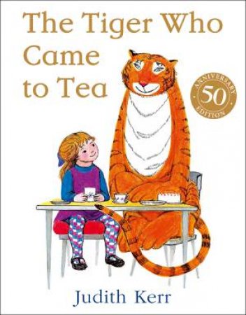 The Tiger Who Came To Tea by Judith Kerr