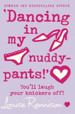 Dancing In My Nuddy-Pants! by Louise Rennison