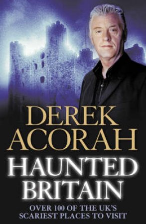 Haunted Britain by Derek Acorah