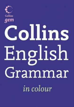 Collins Gem: Collins English Grammar in Colour, 3rd Ed by Various