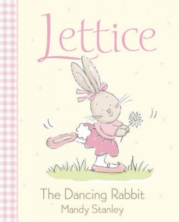 Lettice The Dancing Rabbit - Mini Edition by Mandy Stanley