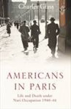 Americans in Paris Life and Death Under Nazi Occupation 19401944