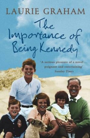 The Importance of Being Kennedy by Laurie Graham