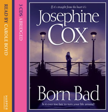 Born Bad Abridged 3/230 by Josephine Cox