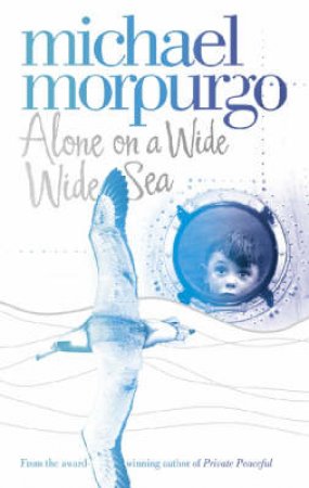 Alone On A Wide Wide Sea by Michael Morpurgo