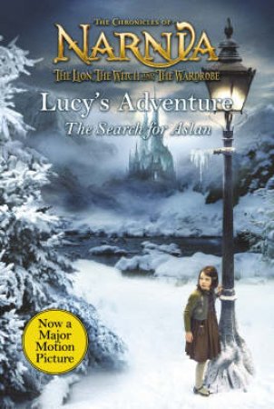 The Chronicles Of Narnia: Lucy's Adventure: The Search For Aslan by C S Lewis