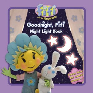 Fifi and the Flowertots: Goodnight Fifi: Night Light Book by Unknown