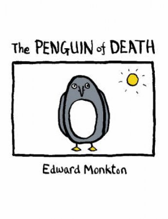 The Penguin Of Death by Edward Monkton