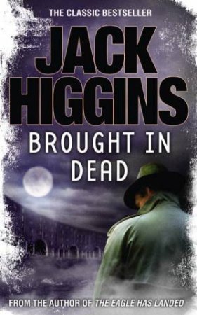 Brought In Dead by Jack Higgins