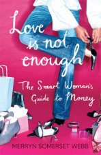 Love Is Not Enough A Smart Womans Guide To Money