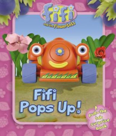 Fifi and the Flowertots: Fifi Pops Up! by Various