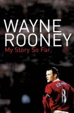 Wayne Rooney My Story So Far