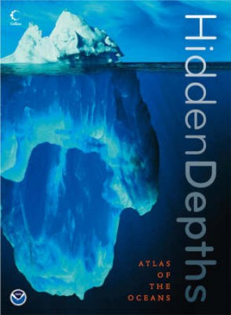 Hidden Depths: Atlas of the Oceans by .