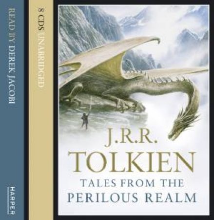 Tales From The Perilous Realm (Unabridged Edition) by J R R Tolkien