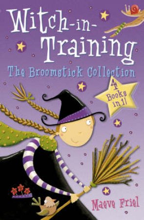 Witch-in-Training: The Broomstick Collection by Maeve Friel