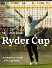 The Times Ryder Cup A Complete Illustrated History of Every Ryder