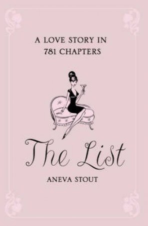 The List: A Love Story In 781 Chapters by Aneva Stout