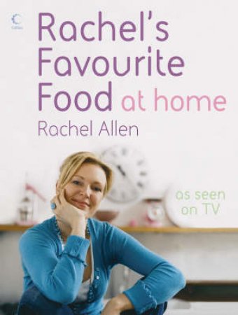 Rachel's Favourite Food at Home by Rachel Allen