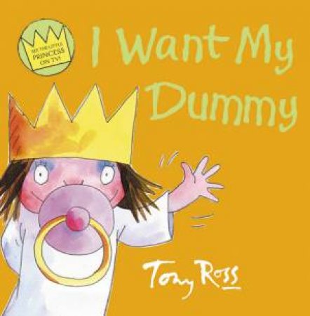 I Want My Dummy by Tony Ross