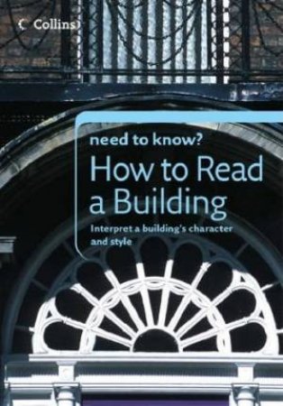 Collins Need To Know?: How To Read A Building by Timothy Brittain-Catlin