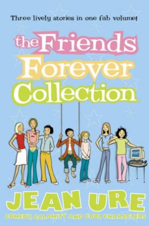 The Friends Forever Collection by Jean Ure