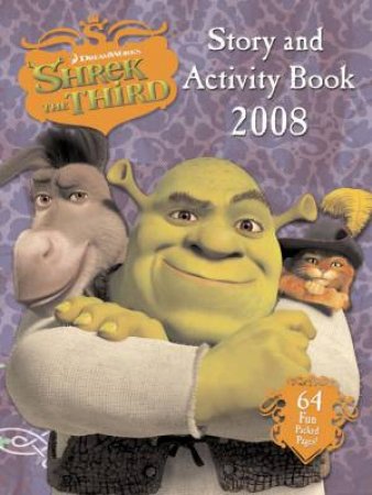 Shrek The Third: Movie Story And Activity Book by .