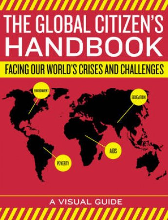 The Global Citizens Handbook: Facing Our Worlds Crises And Challenges by None