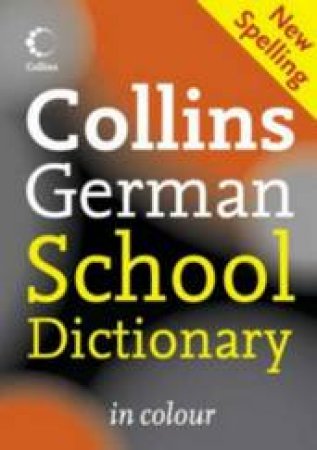 Collins German School Dictionary in Colour, 2nd Ed by Various