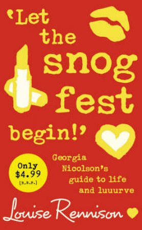 Let The Snog Fest Begin!: Georgia Nicolson's Guide To Life And Luuurve by Louise Rennison