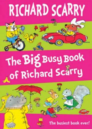 Big Busy Book Of Richard Scarry by Richard Scarry