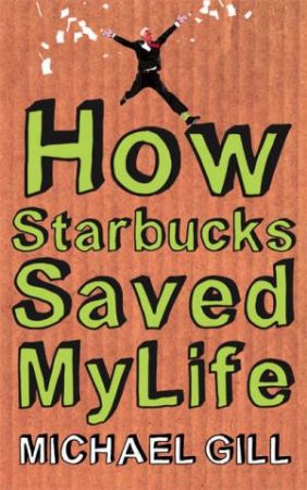 How Starbucks Saved My Life by Michael Gill