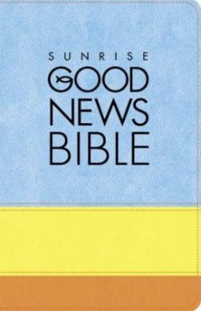 Sunrise Good News Bible: Two-tone Gift Edition by Unknown