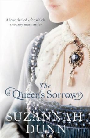 The Queen's Sorrow by Suzannah Dunn