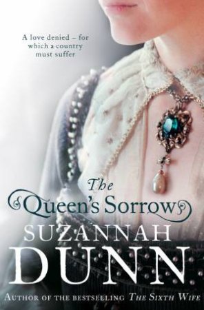 The Queen's Sorrow by Suzannah Dunn