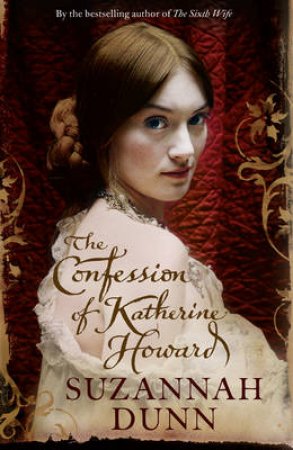 The Confession of Katherine Howard by Suzannah Dunn