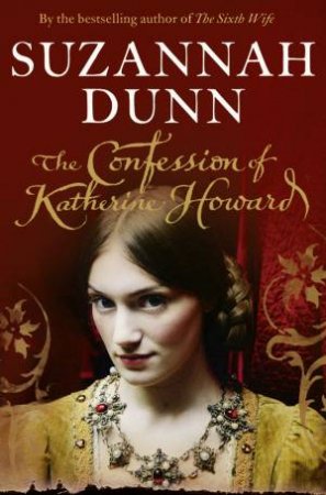 The Confession of Katherine Howard by Suzannah Dunn