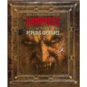 The Compendium of Vampyres and Other Perilous Creatures by .