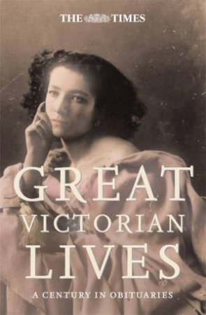 The Times Great Victorian Lives by Ian Brunskill