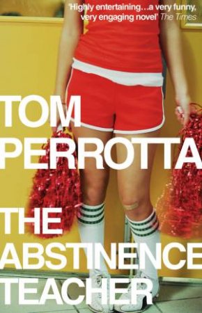 Abstinence Teacher by Tom Perrotta