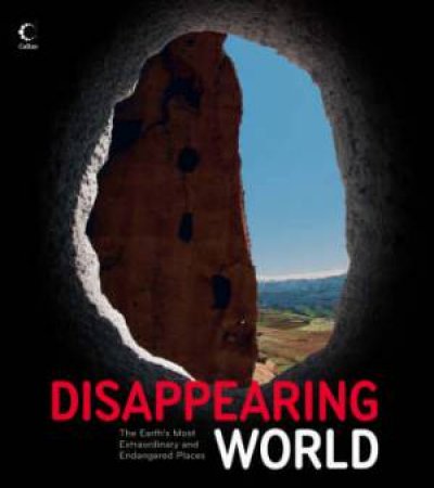 Disappearing World: The Earth's Most Extraordinary and Endangered Places by Alonzo Addison